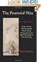 The Perennial Way: New English Versions of Yoga Sutras, Dhammapada, Heart Sutra, Ashtavakra Gita, Faith Mind Sutra, and Tao Te Ching