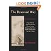 The Perennial Way: New English Versions of Yoga Sutras, Dhammapada, Heart Sutra, Ashtavakra Gita, Faith Mind Sutra, and Tao Te Ching