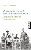 Ich war immer ver&auml;rgert, wenn ich ein M&auml;dchen bekam: Die Eltern Katia und Thomas Mann - Andrea W&uuml;stner