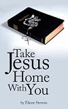 Take Jesus Home With You