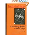 Encounter Images in the Meetings between Africa and Europe by  Mai Palmberg