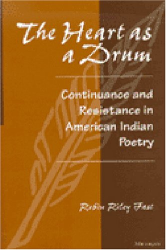 The Heart as a Drum: Continuance and Resistance in American Indian Poetry
