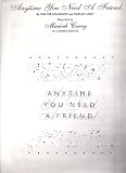 ANYTIME YOU NEED A FRIEND