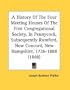 A History Of The Four Meeting Houses Of The First Congregational Society, In Pennycock, Subsequently Rumford, Now Concord, New Hampshire, 1726-1888 (1888)