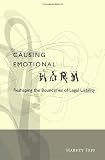 Causing Psychiatric and Emotional Harm: Reshaping the Boundaries of Legal Liability