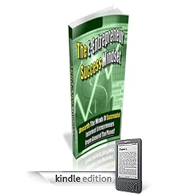 The E-Entrepreneur Success Mindset: Unearth The Minds Of Successful Internet Entrepreneurs