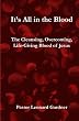 It's All in the Blood: The Cleansing, Overcoming, Life-Giving Blood of Jesus