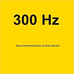 300 Hz Sound Healing Series by Brian Baxter (Audio CD - 2009)