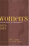 Women's Experience of Modernity, 1875-1945 Women's Experience of Modernity, 1875-1945