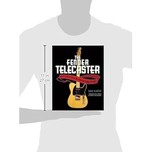 The Fender Telecaster: The Life and Times of the Electric Guitar That Changed the World