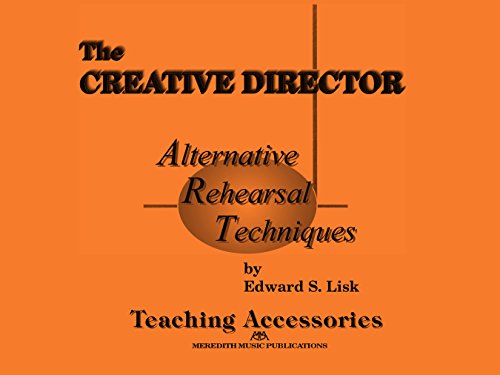 The Creative Director: Alternative Rehearsal Techniques
