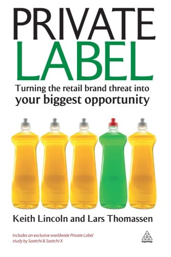 Private Label: Turning the Retail Brand Threat Into Your Biggest Opportunity