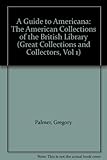 A Guide to Americana : the American collections in the British Library
