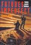 Futures Imperfect (Three Short Novels)