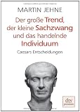 Produkt-Bild: Der gro&szlig;e Trend, der kleine Sachzwang und das handelnde Individuum: Caesars Entscheidungen