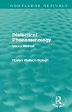 Dialectical Phenomenolgy (Routledge Revivals): Marx's Method