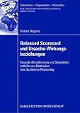 Balanced Scorecard und Ursache-Wirkungsbeziehungen: Kausale Modellierung und Simulation mithilfe von Methoden des Qualitative Reasoning (Information - Organisation - Produktion)