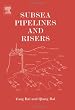Subsea Pipelines and Risers (Ocean Engineering)