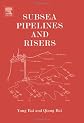 Subsea Pipelines and Risers (Ocean Engineering)