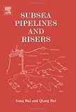 Subsea Pipelines and Risers (Ocean Engineering)