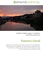 Panama Canal: History of the Panama Canal, Darien scheme, Panama Railway, Nicaragua Canal, Separation of Panama from Colombia, John Frank Stevens, Panama ... during the construction of the Panama Canal