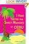 I Have Tasted the Sweet Mangoes of Cebu