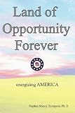 The Land of Opportunity Forever: Energizing America