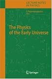 The Physics of the Early Universe (Lecture Notes in Physics)