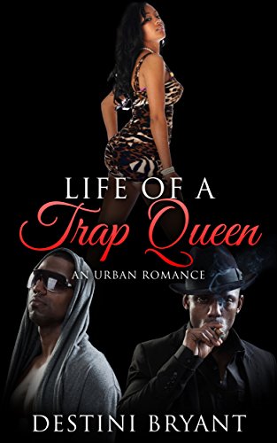 The Life Of A Trap Queen (Hood Love, Thug Romance, Urban, African American)