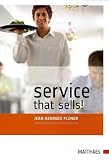  : Service that sells!: Die Kunst profitabler Gastlichkeit