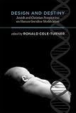 Design and Destiny: Jewish and Christian Perspectives on Human Germline Modification (Basic Bioethics)