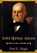 Image of John Quincy Adams: A Public Life, a Private Life (Library Edition)