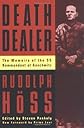 Death Dealer: The Memoirs of the SS Kommandant at Auschwitz