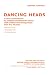Dancing
Heads:
a
Hand-
and
Footbook
for
Creative/contemporary
Dance
with
Children
and
Young
People
from
4
to
18
Years:
A
Hand-
and
Footbook
for
Creative/contemporary
...
Children
and
Young
People
from
4
to
18
Years