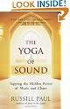 The Yoga of Sound: Tapping the Hidden Power of Music and Chant