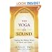 The Yoga of Sound: Tapping the Hidden Power of Music and Chant
