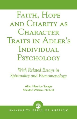 Faith, Hope and Charity as Character Traits in Adler's Individual Psychology: With Related Essays in Spirituality and Phenomenology