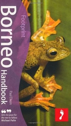 Borneo Handbook - 3rd: Travel guide to Borneo (Footprint - Handbooks) Borneo Handbook - 3rd: Travel guide to Borneo (Footprint - Handbooks)