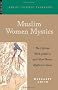 Muslim Women Mystics: The Life and Work of Rab'ia and Other Women Mystics in Islam (Great Islamic Thinkers)