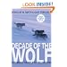 Decade of the Wolf: Returning the Wild to Yellowstone