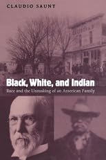 Black, White, and Indian: Race and the Unmaking of an American Family