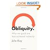 Obliquity: Why Our Goals Are Best Achieved Indirectly