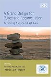 A grand design for peace and reconciliation : achieving Kyosei in East Asia