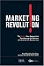 Marketing Revolution: The Radical New Approach to Transforming the Business the Brand and the Bottom Line