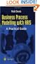 Business Process Modelling with ARIS: A Practical Guide