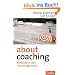 About Coaching: Einblicke in den Coachingprozess