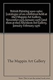 British painting, 1900-1960 : [catalogue of an exhibition held at the] Mappin Art Gallery, November 1975-January 1976 [and then at the] Aberdeen Art Gallery, January-February 1976