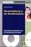Wertsch&ouml;pfung in der Musikindustrie - Zuk&uuml;nftige Erfolgsfaktoren bei der Vermarktung von Musik - Eberhard Kromer