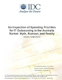 An Inspection of Spending Priorities for IT Outsourcing in the Australia Market: Myth, Rumour, and Reality
