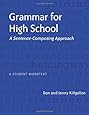 Grammar for High School: A Sentence-Composing Approach---A Student Worktext